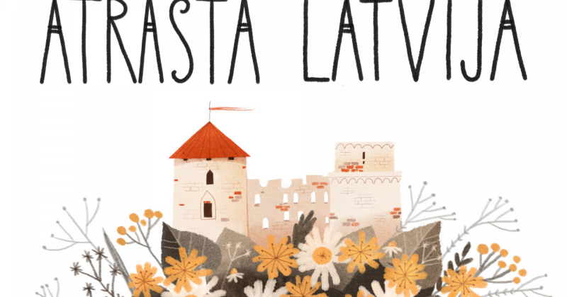 Dodies pa kampaņas "Atrastā Latvija" tūrisma ceļiem!